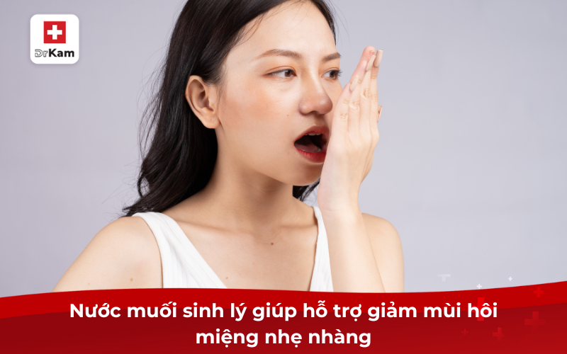 Nước muối sinh lý giúp hỗ trợ giảm mùi hôi miệng nhẹ nhàng