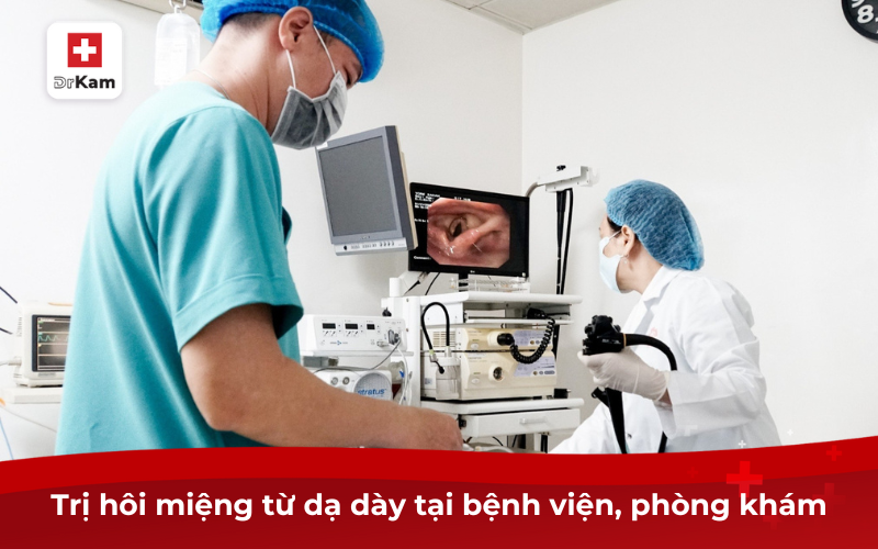 Tìm hiểu nguyên nhân và cách trị hôi miệng từ dạ dày hiệu quả 9 Trị hôi miệng từ dạ dày tại bệnh viện, phòng khám