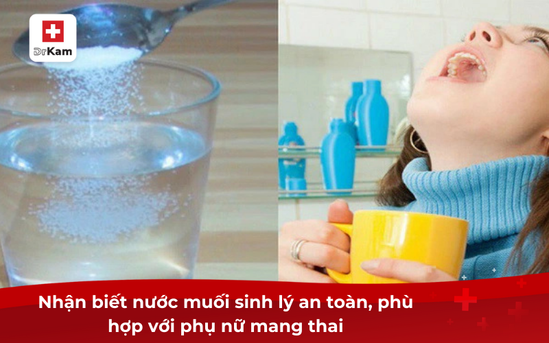 Bà bầu súc miệng bằng nước muối sinh lý được không? 11 Nhận biết nước muối sinh lý an toàn, phù hợp với phụ nữ mang thai