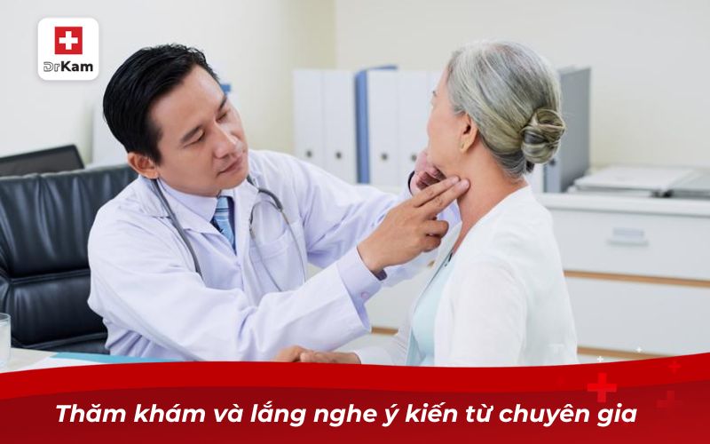 Thăm khám và lắng nghe ý kiến từ chuyên gia