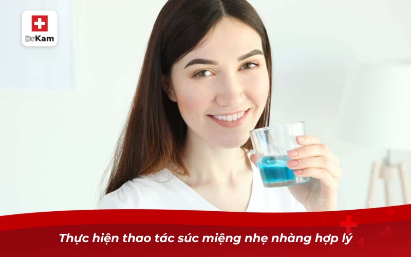 Các loại nước súc miệng - Lợi ích và cách sử dụng hiệu quả 13 Thực hiện thao tác súc miệng nhẹ nhàng hợp lý