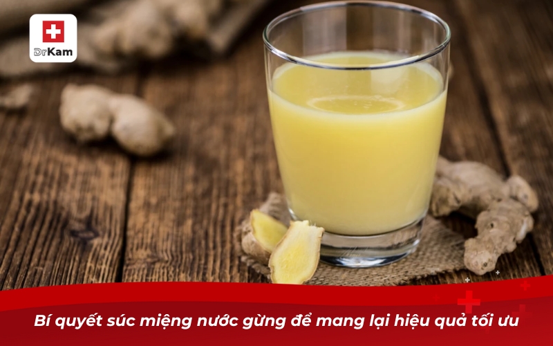 Bí quyết súc miệng nước gừng để mang lại hiệu quả tối ưu