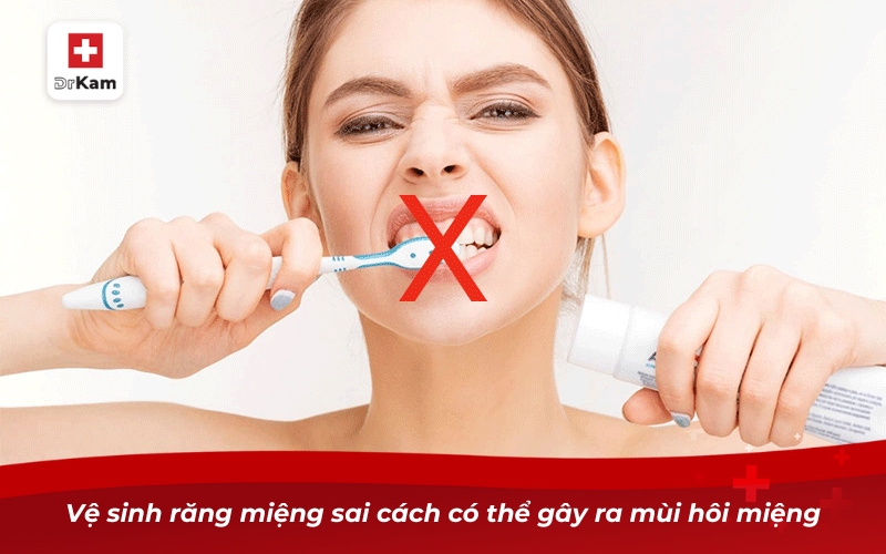 Vệ sinh răng miệng sai cách có thể gây ra mùi hôi miệng