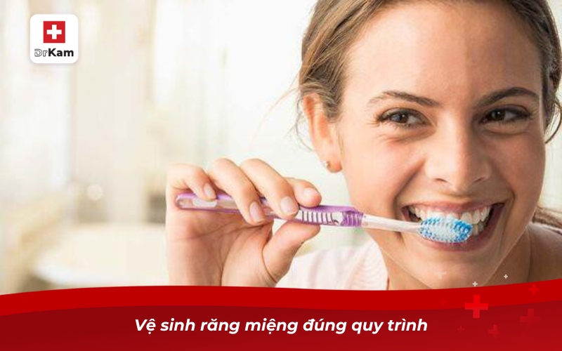 Vệ sinh răng miệng đúng quy trình
