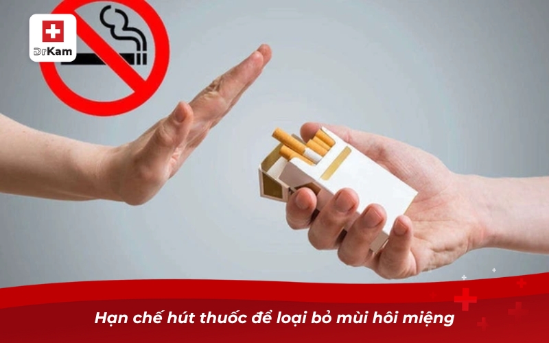 Hạn chế hút thuốc để loại bỏ mùi hôi miệng
