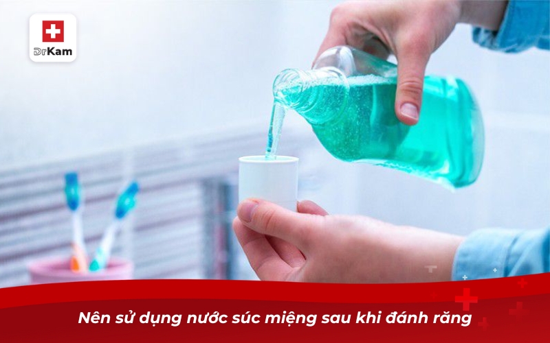 Có nên dùng nước súc miệng? Lợi ích và lưu ý không thể bỏ qua 12 Nên sử dụng nước súc miệng sau khi đánh răng
