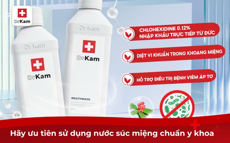 Bệnh nhân mới nhổ răng có nên súc miệng nước muối hay không? 9 Hãy ưu tiên sử dụng nước súc miệng chuẩn y khoa
