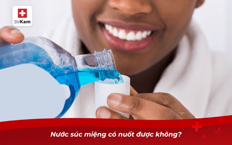 Nước súc miệng có nuốt được không? Đừng bỏ qua cách xử lý! 7 Nước súc miệng có nuốt được không?