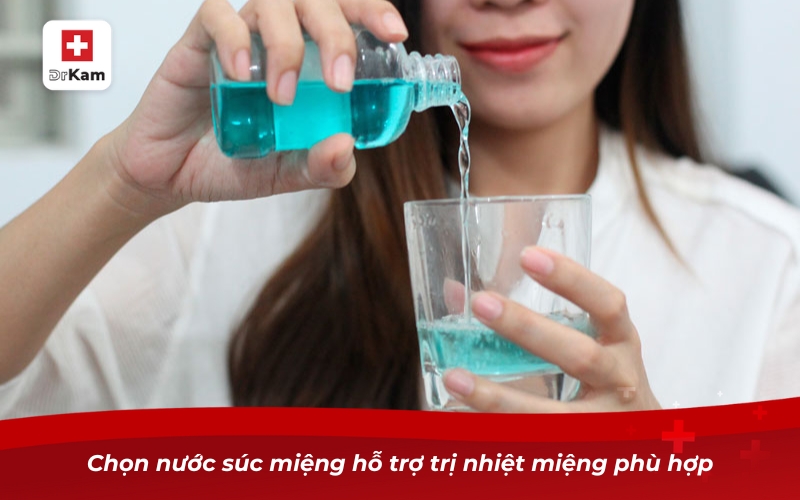 Top 10 nước súc miệng hỗ trợ trị nhiệt miệng tốt nhất 10 Chọn nước súc miệng hỗ trợ trị nhiệt miệng phù hợp
