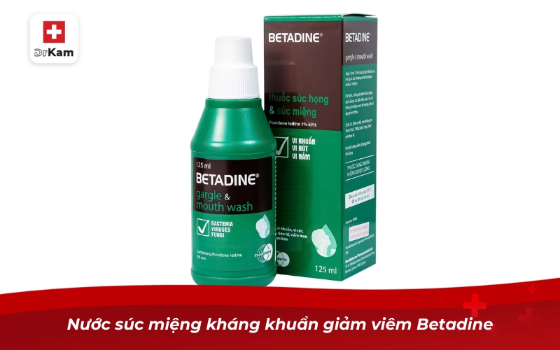 Khám phá Top 10 nước súc miệng sau nhổ răng hỗ trợ hồi phục 15 Nước súc miệng kháng khuẩn giảm viêm Betadine