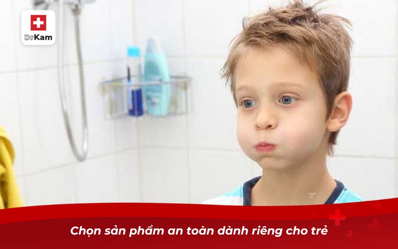 Chọn sản phẩm an toàn dành riêng cho trẻ