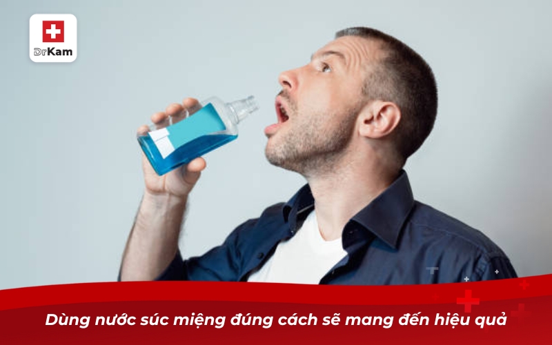 Hướng dẫn sử dụng nước súc miệng đúng cách đạt hiệu quả 9 Dùng nước súc miệng đúng cách sẽ mang đến hiệu quả