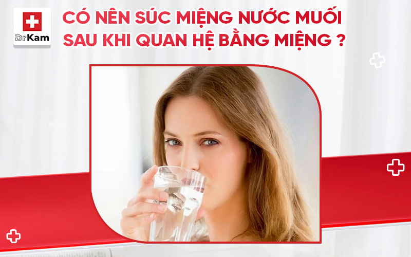 suc mieng nuoc muoi sau khi quan he bang mieng thumbnail