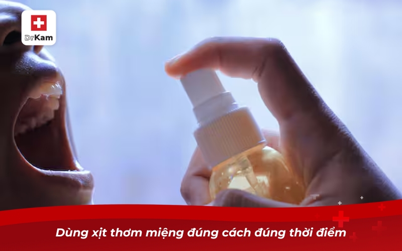 Dùng xịt thơm miệng đúng cách đúng thời điểm