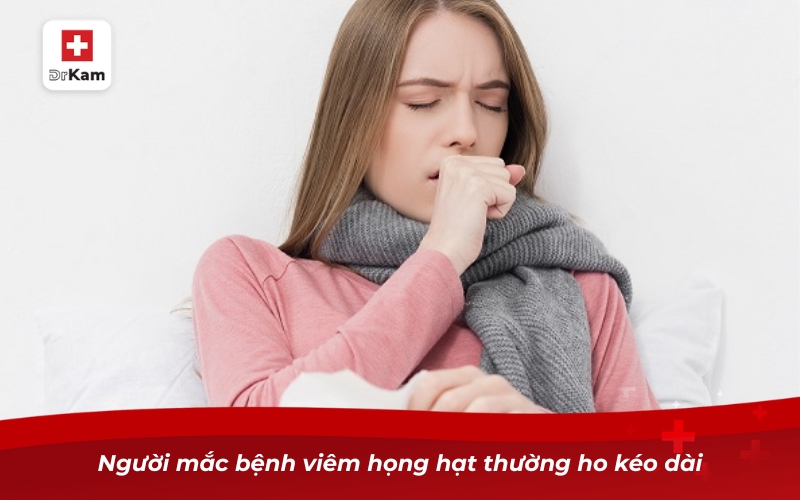 Bệnh viêm họng hạt – Làm sao nhận biết và điều trị dứt điểm? 8 Người mắc bệnh viêm họng hạt thường ho kéo dài