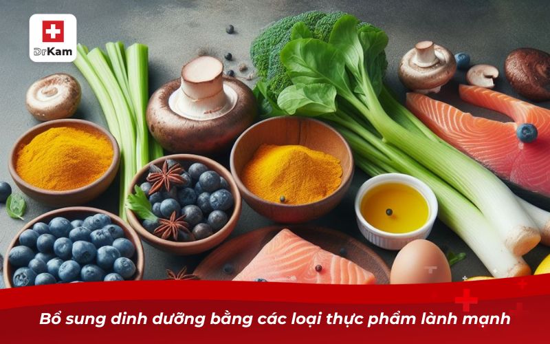 Bổ sung dinh dưỡng bằng các loại thực phẩm lành mạnh