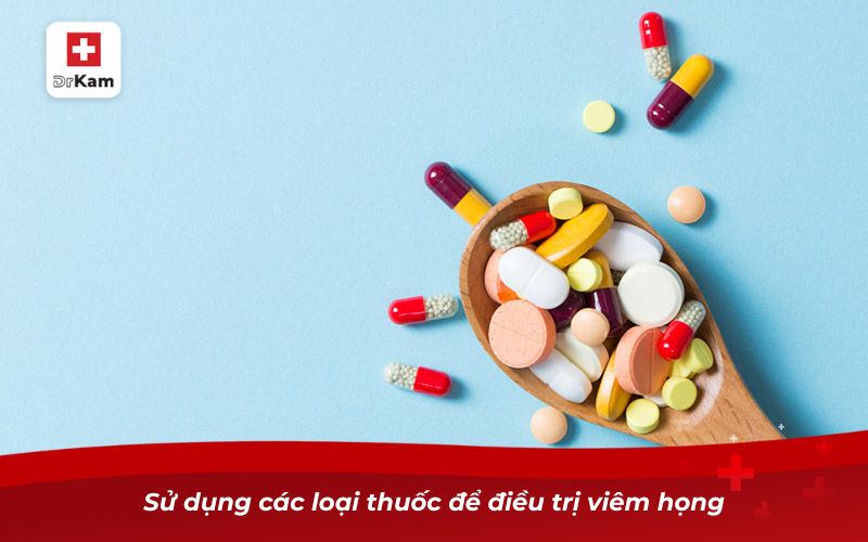Cách hạ sốt viêm họng cho người lớn tại nhà hiệu quả và an toàn 12 Sử dụng các loại thuốc để điều trị viêm họng