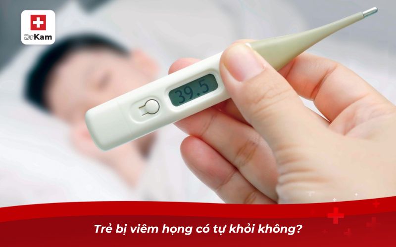 Cách nhận biết bé bị viêm họng chuẩn xác nhất 15 Trẻ bị viêm họng có tự khỏi không?
