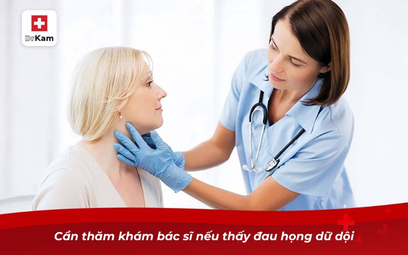 Các phương pháp điều trị viêm họng bằng thuốc tốt nhất 15 Cần thăm khám bác sĩ nếu thấy đau họng dữ dội