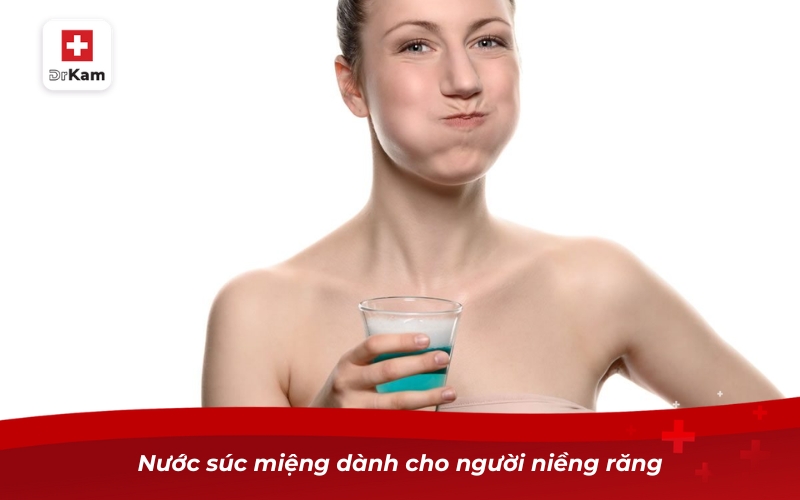 Nước súc miệng dành cho người niềng răng