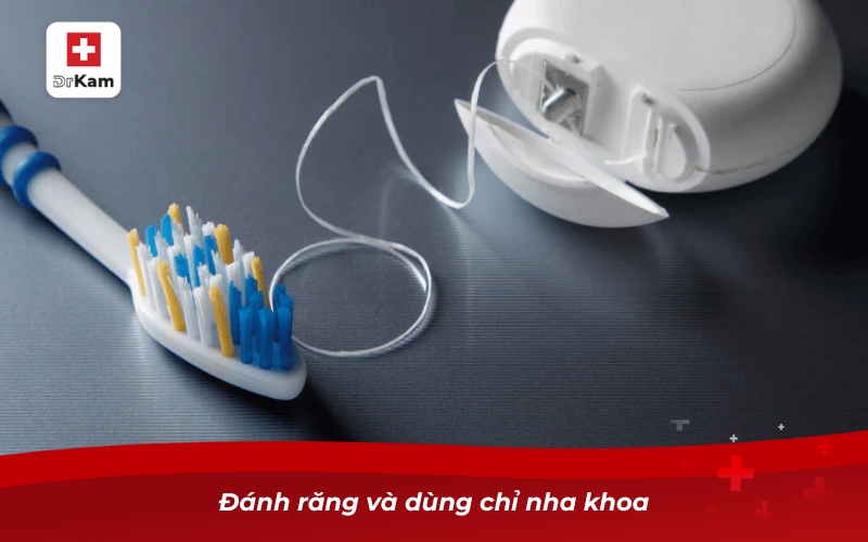 Đánh răng và dùng chỉ nha khoa