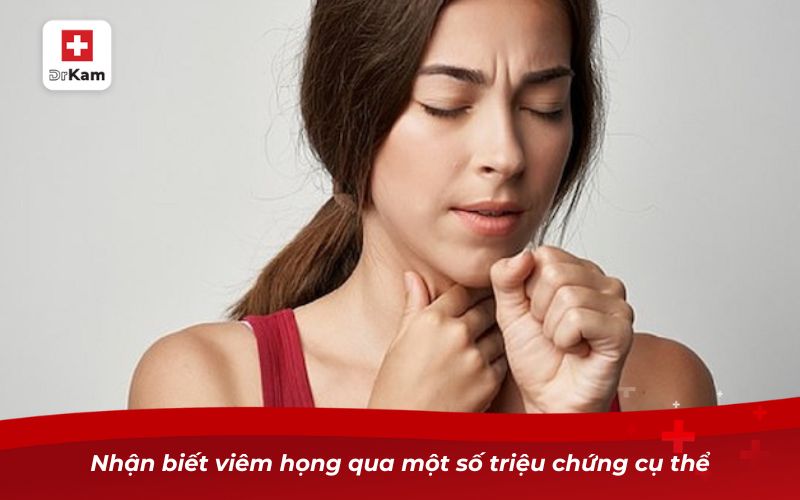 Nhận biết viêm họng qua một số triệu chứng cụ thể