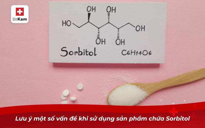 Lưu ý một số vấn đề khi sử dụng sản phẩm chứa Sorbitol