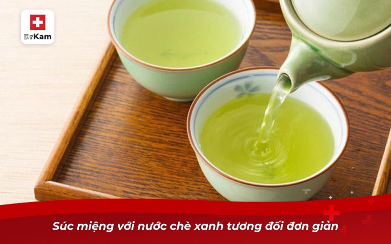 Công dụng tuyệt vời của việc súc miệng bằng nước chè xanh 7 Súc miệng với nước chè xanh tương đối đơn giản