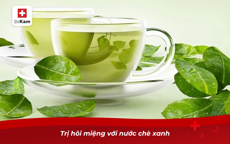 Công dụng tuyệt vời của việc súc miệng bằng nước chè xanh 10 Trị hôi miệng với nước chè xanh