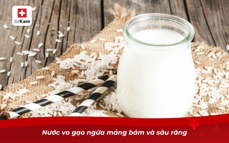 Nước vo gạo ngừa mảng bám và sâu răng