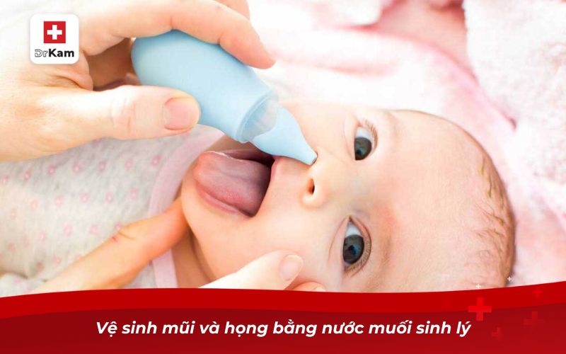 Lý giải vì sao trẻ hay bị viêm họng tái đi tái lại 11 Vệ sinh mũi và họng bằng nước muối sinh lý