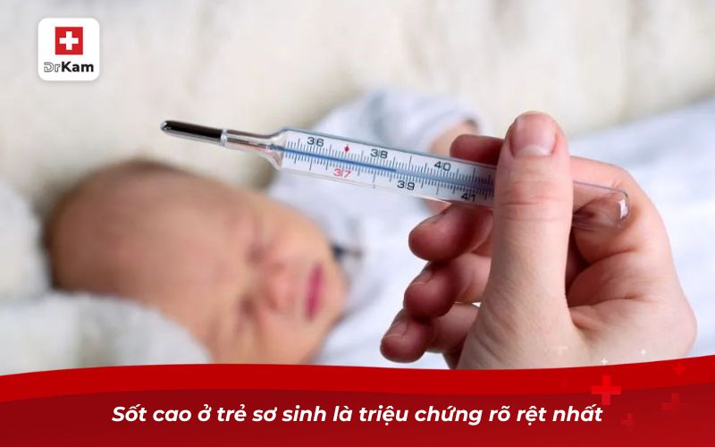 Những điều cần biết khi trẻ sơ sinh bị viêm họng 9 Sốt cao ở trẻ sơ sinh là triệu chứng rõ rệt nhất