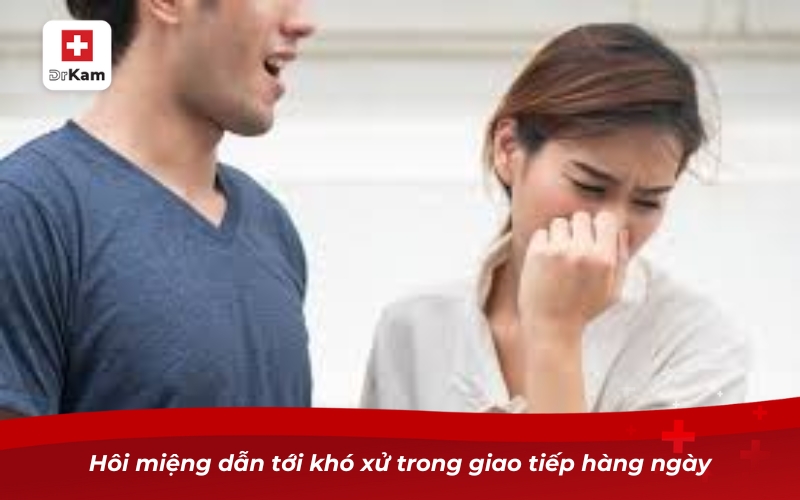 Hôi miệng dẫn tới khó xử trong giao tiếp hàng ngày