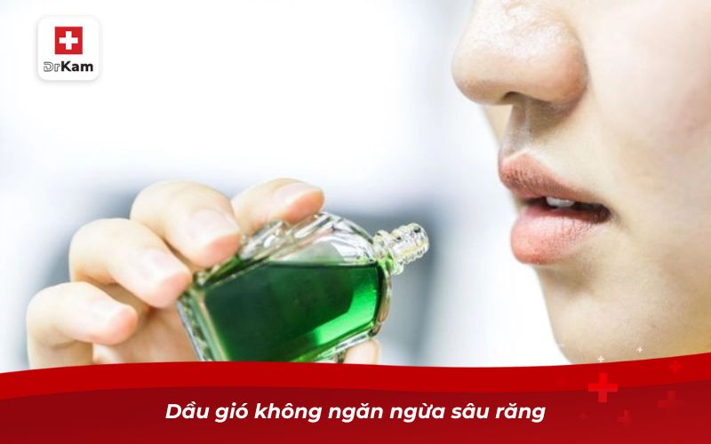 Dầu gió không ngăn ngừa sâu răng