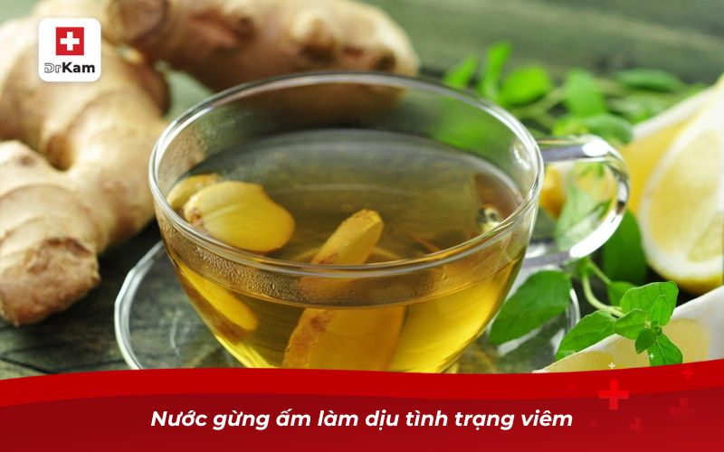 10 cách chữa viêm amidan hốc mủ tại nhà an toàn, hiệu quả 10 Nước gừng ấm làm dịu tình trạng viêm
