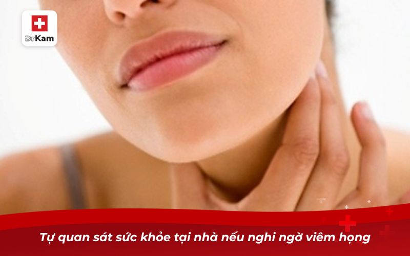 Nhận diện bệnh thông qua hình ảnh viêm họng xung huyết 11 Tự quan sát sức khỏe tại nhà nếu nghi ngờ viêm họng