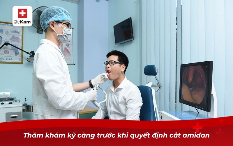 Người Bị Viêm Amidan Hốc Mủ Có Nên Cắt Không? 9 Thăm khám kỹ càng trước khi quyết định cắt amidan
