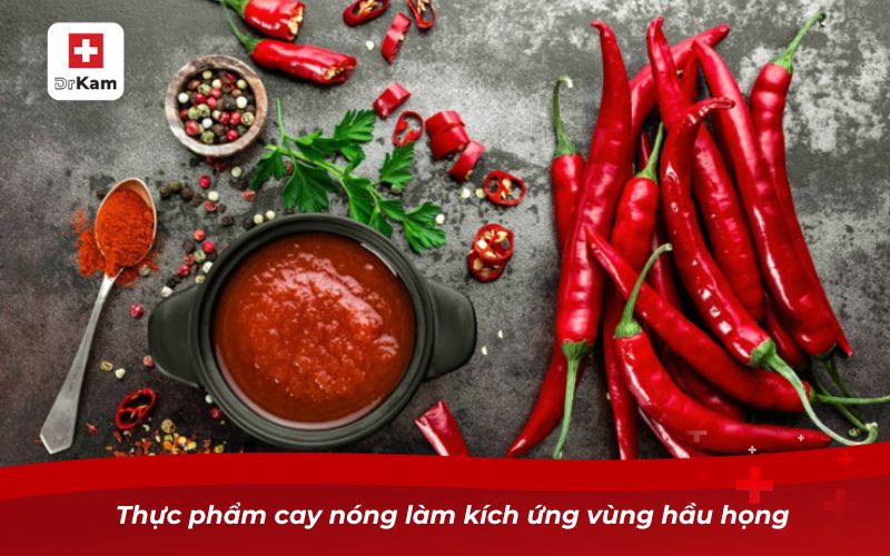 Thực phẩm cay nóng làm kích ứng vùng hầu họng