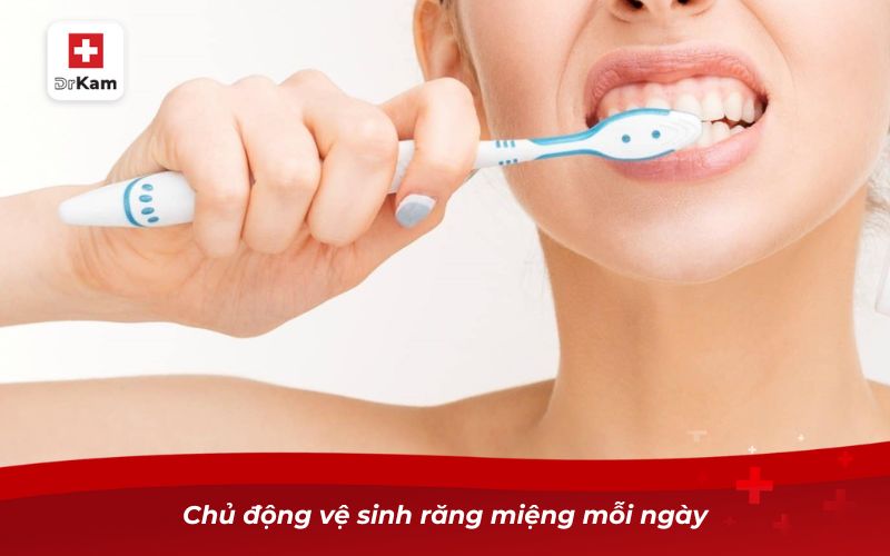 Viêm họng kéo dài và những điều cần biết để bảo vệ sức khỏe 10 Chủ động vệ sinh răng miệng mỗi ngày