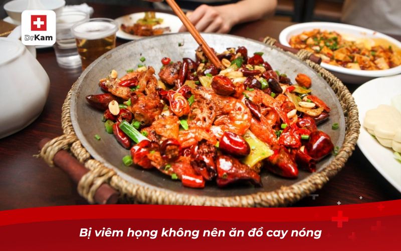 Viêm họng không nên ăn gì để nhanh khỏi bệnh? 8 Bị viêm họng không nên ăn đồ cay nóng