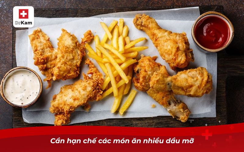 Viêm họng không nên ăn gì để nhanh khỏi bệnh? 9 Cần hạn chế các món ăn nhiều dầu mỡ