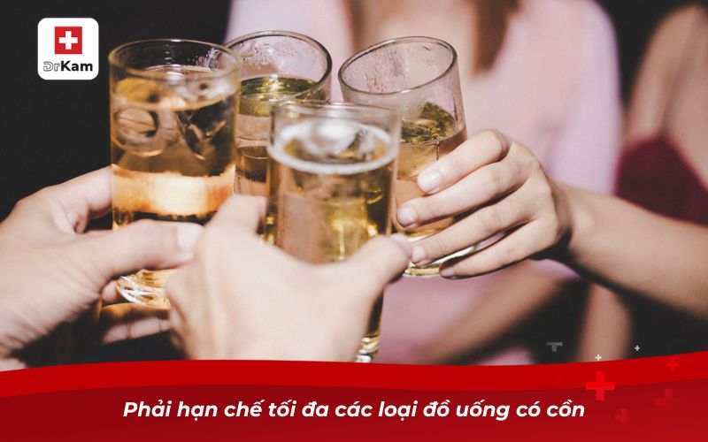 Viêm họng không nên ăn gì để nhanh khỏi bệnh? 11 Phải hạn chế tối đa các loại đồ uống có cồn