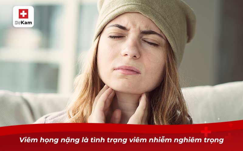 Viêm họng nặng và những nguy cơ đối với sức khỏe 6 Viêm họng nặng là tình trạng viêm nhiễm nghiêm trọng
