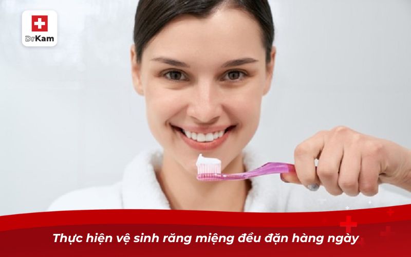 Viêm họng nặng và những nguy cơ đối với sức khỏe 9 Thực hiện vệ sinh răng miệng đều đặn hàng ngày