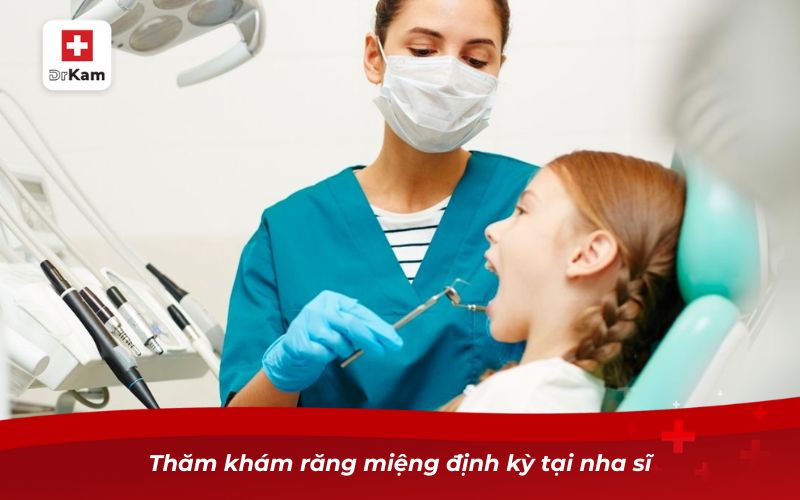 Ăn kẹo bị sâu răng và những điều cần biết 11 Thăm khám răng miệng định kỳ tại nha sĩ