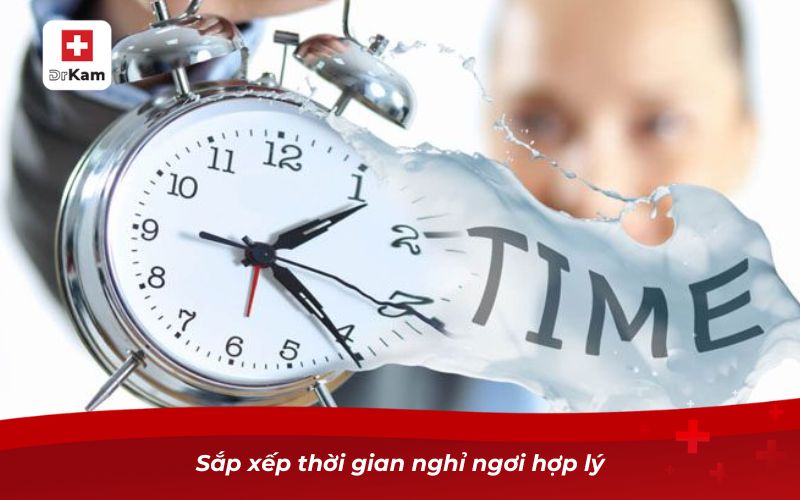 Bị nhiệt miệng thường xuyên phải làm sao? 11 Sắp xếp thời gian nghỉ ngơi hợp lý