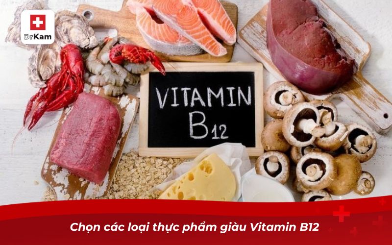 Chọn các loại thực phẩm giàu Vitamin B12 