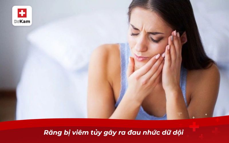 Răng bị viêm tủy gây ra đau nhức dữ dội 
