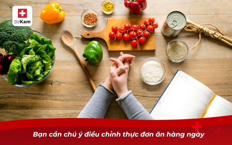 Bạn cần chú ý điều chỉnh thực đơn ăn hàng ngày