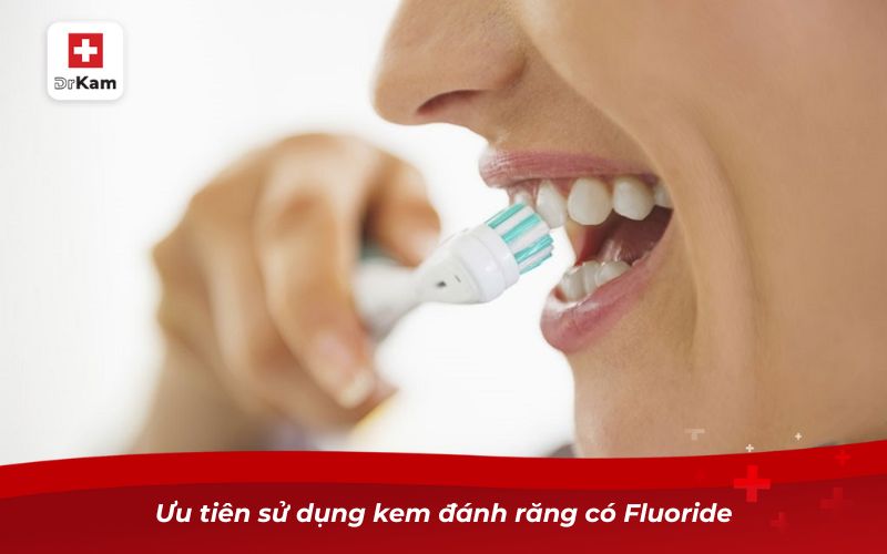 Răng khôn bị sâu đau nhức thì phải làm sao? 9 Ưu tiên sử dụng kem đánh răng có Fluoride